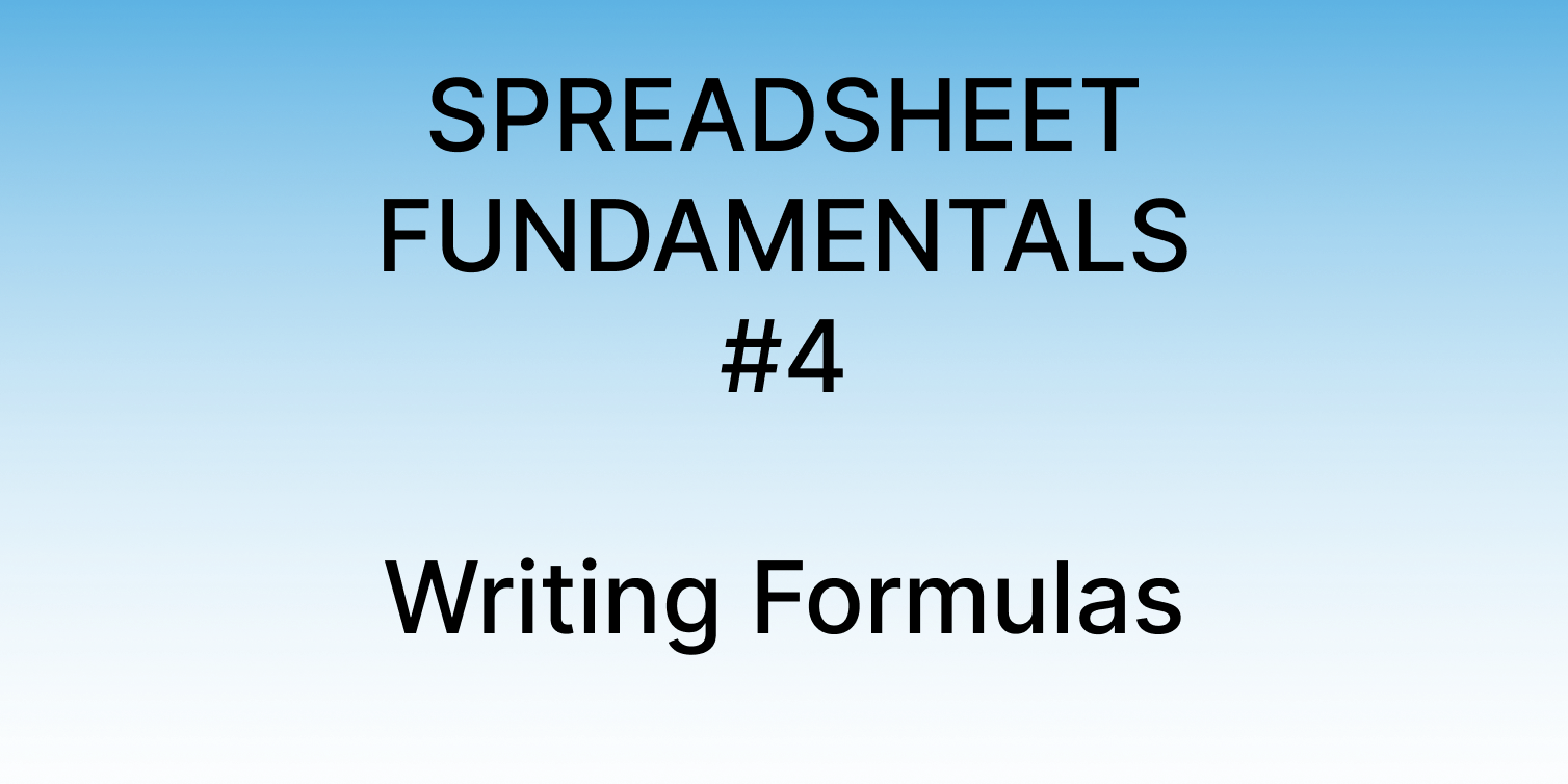 Cover Image for Spreadsheet Fundamentals 4: Writing Formulas